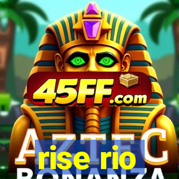 rise rio